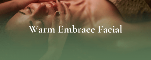 Warm Embrace Facial Warm Embrace Facial