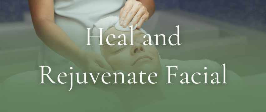 Heal and Rejuvenate Facial in Adelaide